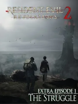 Resident Evil: Revelations 2 - Extra Episode 1: The Struggle